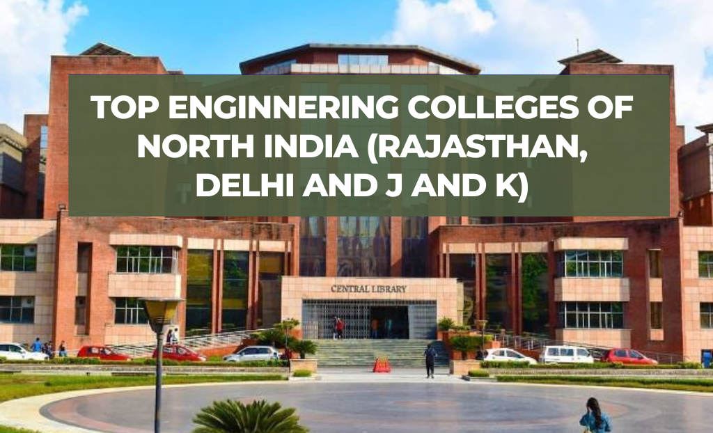 Top Engineering Colleges of Delhi, Rajasthan and Jammu and Kashmir